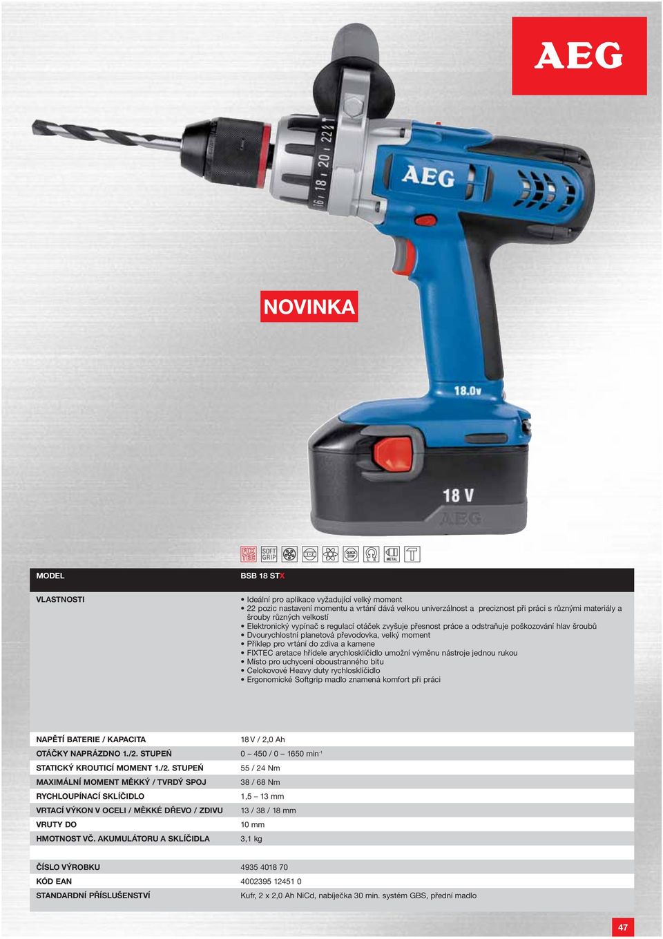 aretace hřídele arychlosklíčidlo umožní výměnu nástroje jednou rukou Místo pro uchycení oboustranného bitu Celokovové Heavy duty rychlosklíčidlo Ergonomické Softgrip madlo znamená komfort při práci