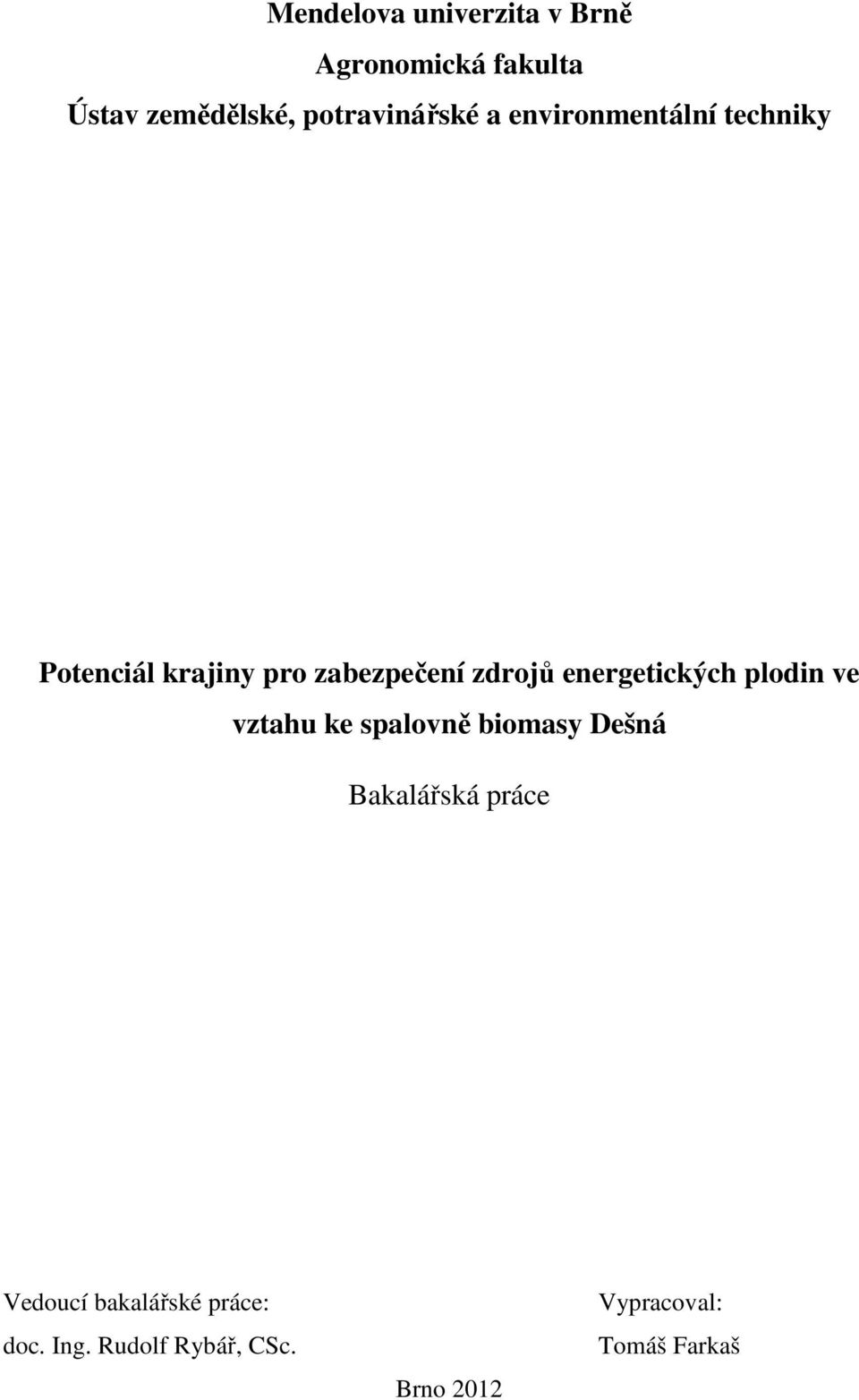 zdrojů energetických plodin ve vztahu ke spalovně biomasy Dešná Bakalářská