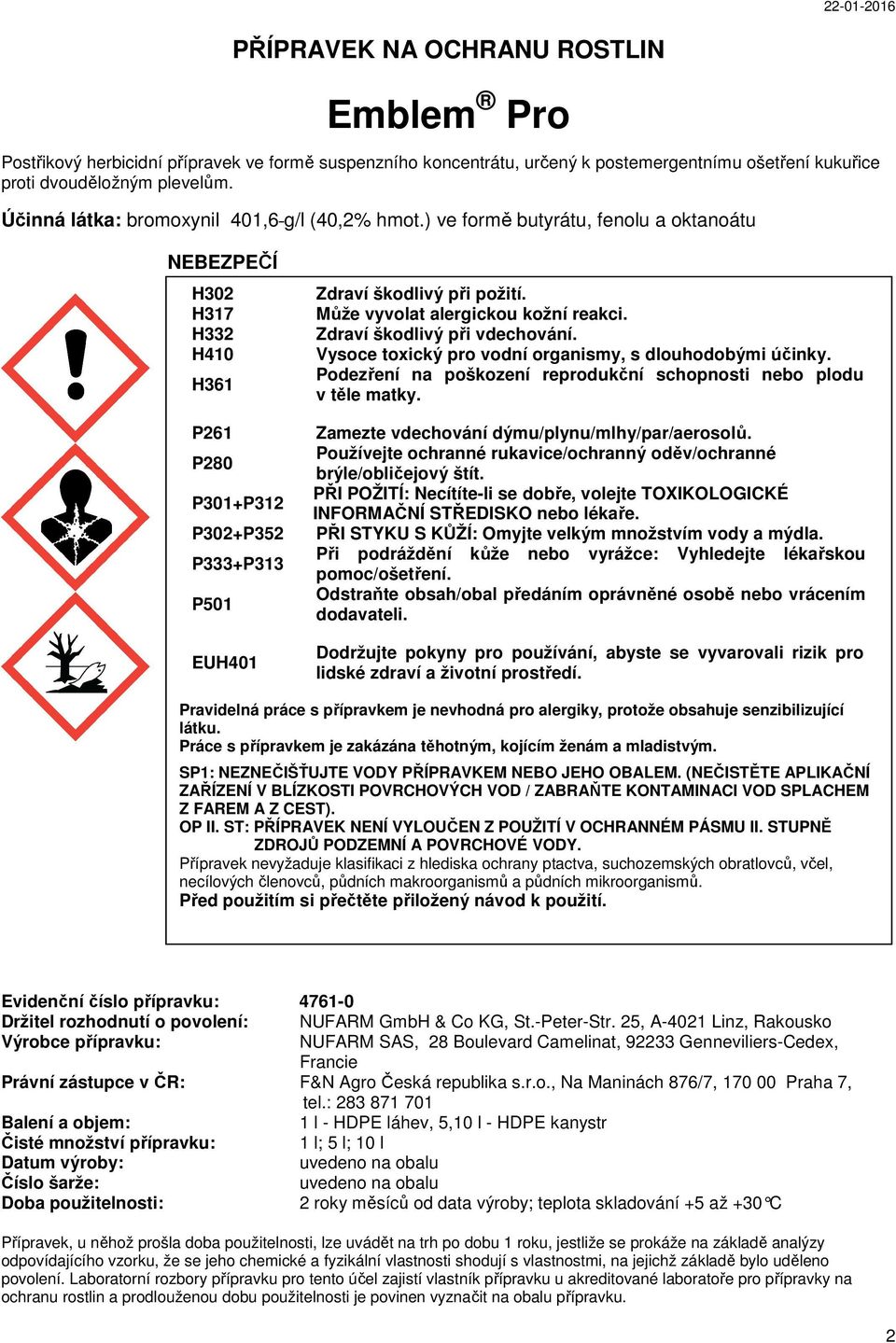 ) ve formě butyrátu, fenolu a oktanoátu NEBEZPEČÍ H302 H317 H332 H410 H361 P261 P280 P301+P312 P302+P352 P333+P313 P501 EUH401 Zdraví škodlivý při požití. Může vyvolat alergickou kožní reakci.