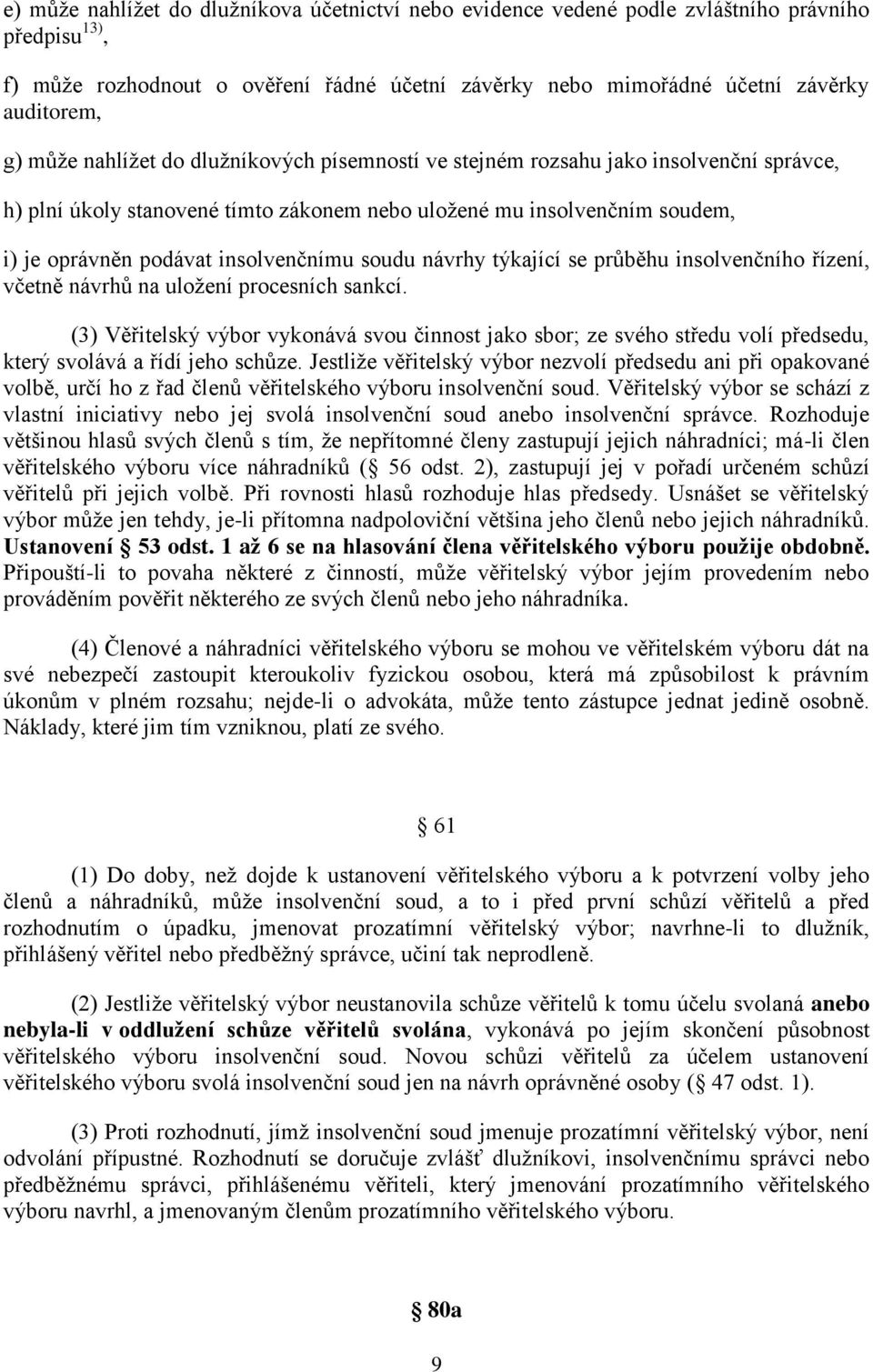 soudu návrhy týkající se průběhu insolvenčního řízení, včetně návrhů na uložení procesních sankcí.