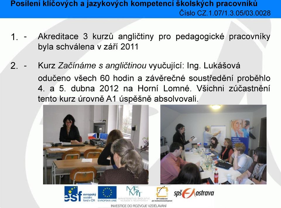 Lukášová odučeno všech 60 hodin a závěrečné soustředění proběhlo 4. a 5.