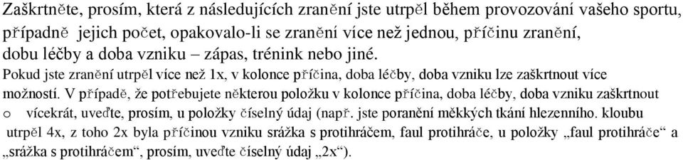 V případě, že ptřebujete některu plžku v klnce příčina, dba léčby, dba vzniku zaškrtnut vícekrát, uveďte, prsím, u plžky číselný údaj (např.