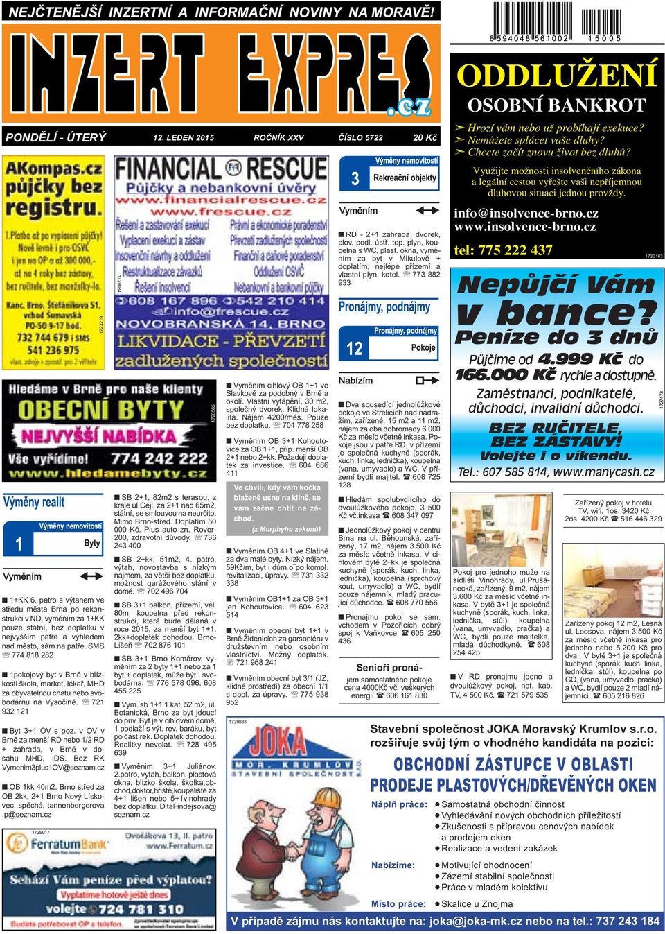 plast okna, vyměním za byt v Mikulově + doplatím, nejlépe přízemí a vlastní plyn kotel 773 882 933 info@insolvence-brnocz wwwinsolvence-brnocz tel: 775 222 437 1730163 Nepůjčí Vám v bance?