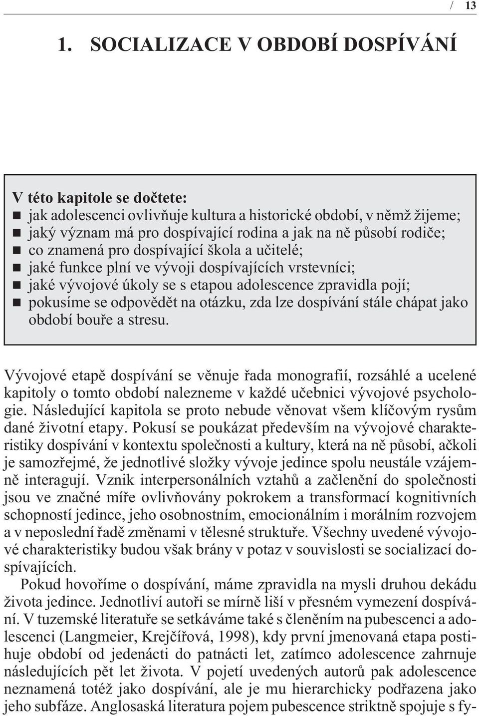zda lze dospívání stále chápat jako období bouøe a stresu.