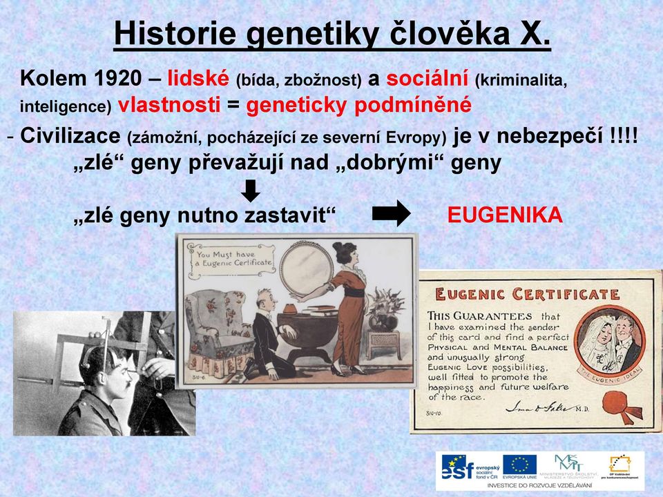 inteligence) vlastnosti = geneticky podmíněné - Civilizace (zámožní,