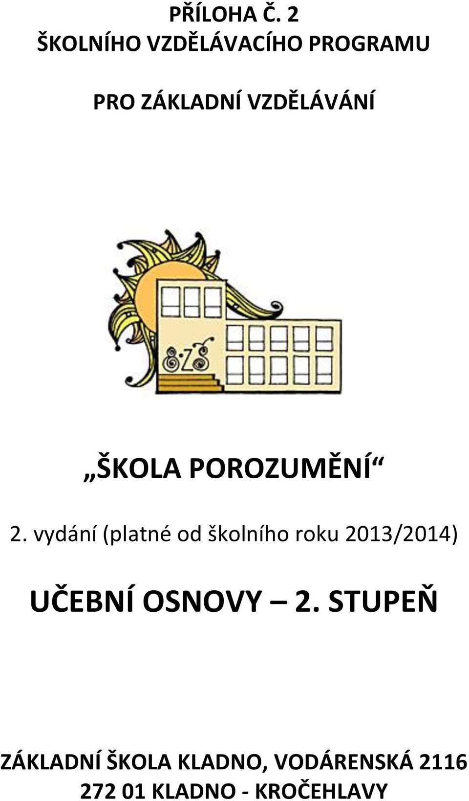 VZDĚLÁVÁNÍ ŠKOLA POROZUMĚNÍ 2.