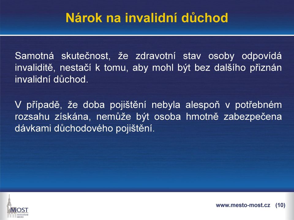 V případě, že doba pojištění nebyla alespoň v potřebném rozsahu získána, nemůže