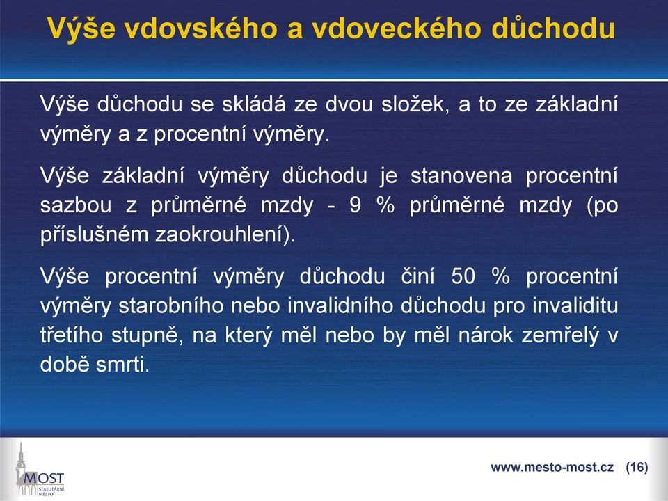 Výše základní výměry důchodu je stanovena procentní sazbou z průměrné mzdy - 9 % průměrné mzdy (po příslušném