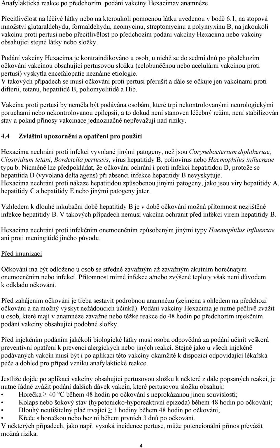 obsahující stejné látky nebo složky.