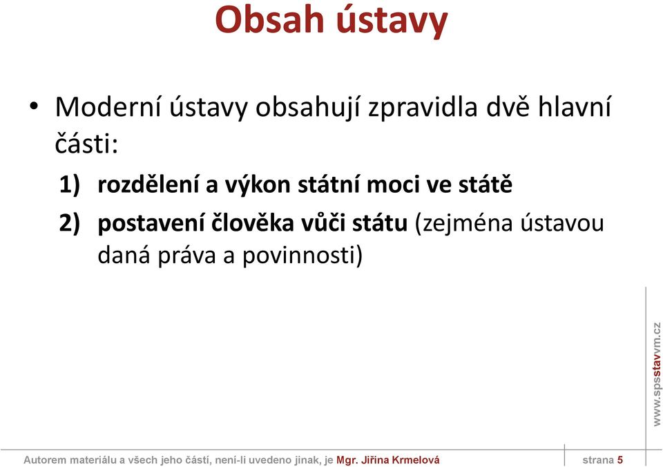 státu (zejména ústavou daná práva a povinnosti) Autorem materiálu a