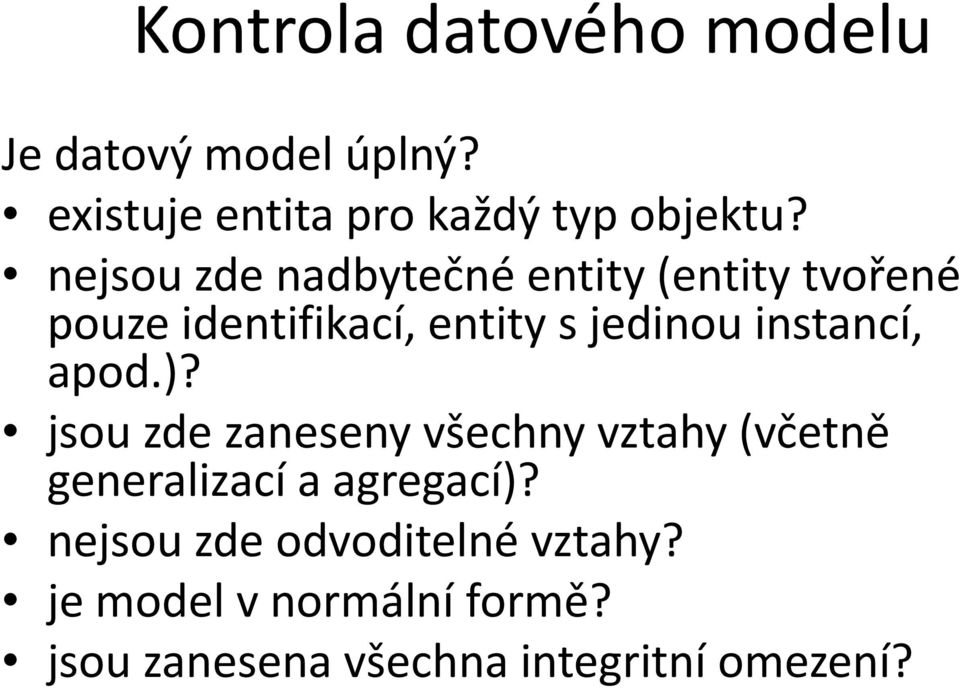 instancí, apod.)? jsou zde zaneseny všechny vztahy (včetně generalizací a agregací)?