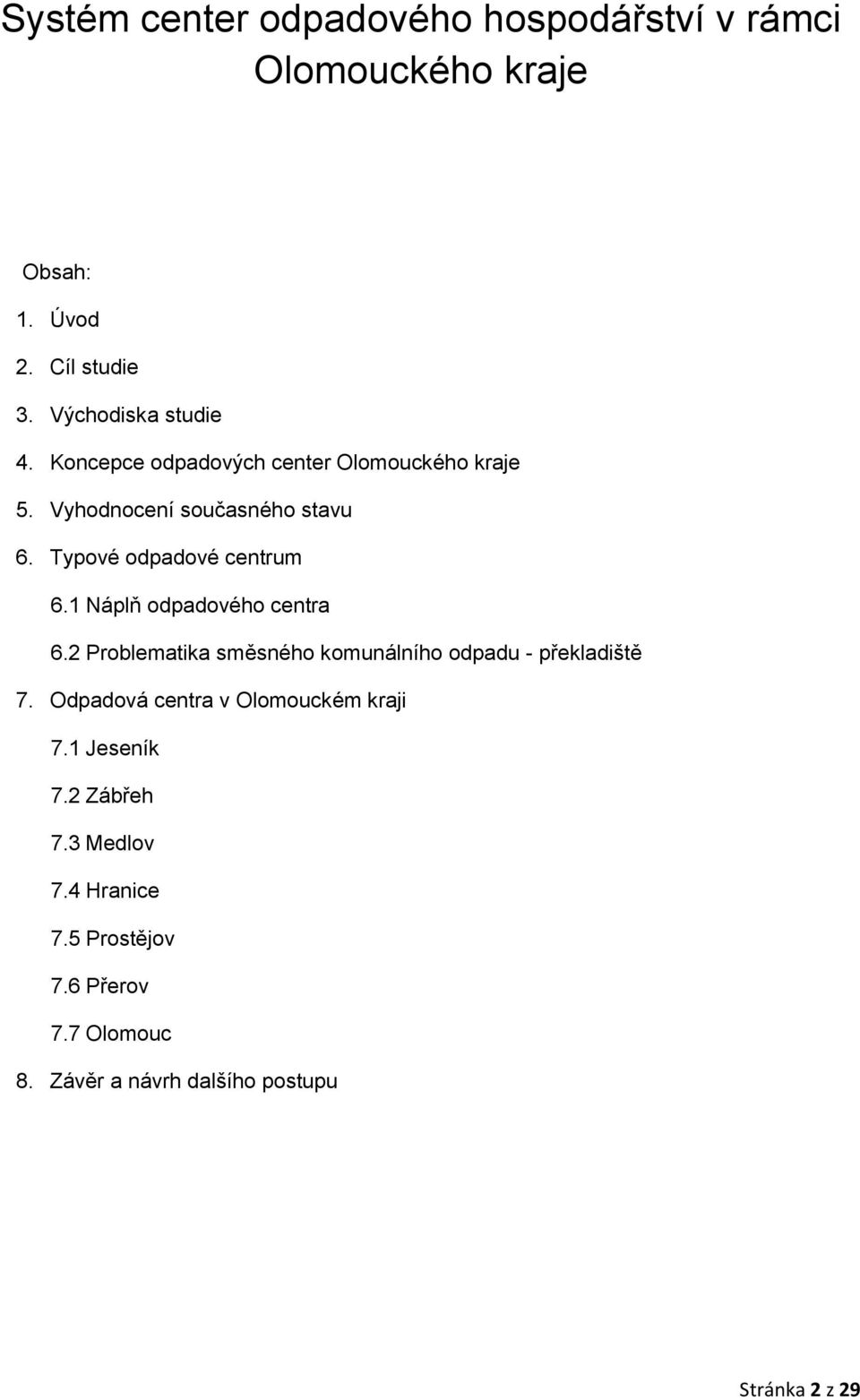 1 Náplň odpadového centra 6.2 Problematika směsného komunálního odpadu - překladiště 7.