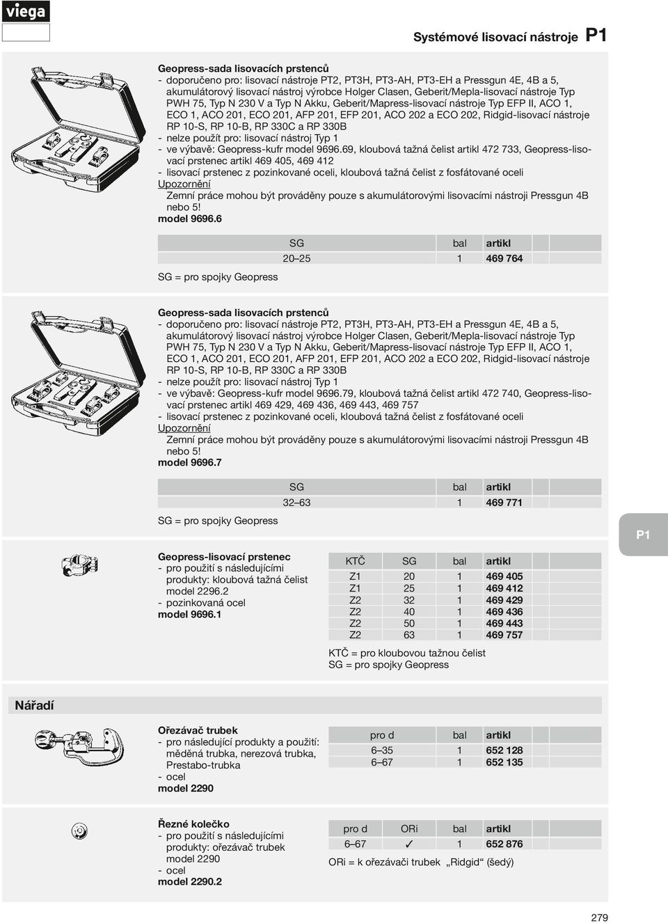 mohou být prováděny pouze s akumulátorovými lisovacími nástroji Pressgun 4B nebo 5! model 9696.