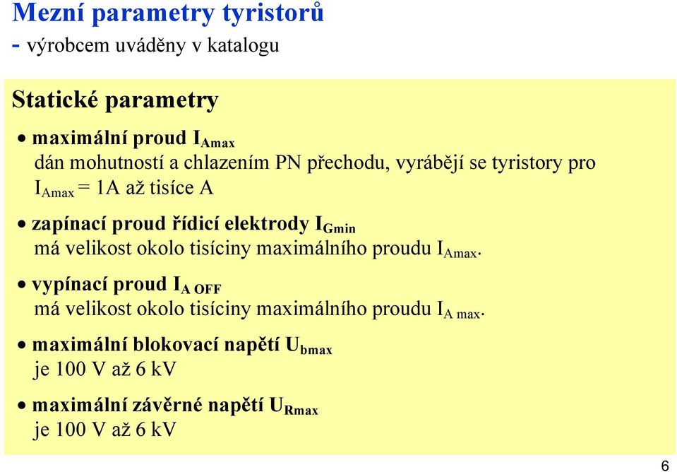 velikost okolo tisíciny maximálního proudu I Amax.