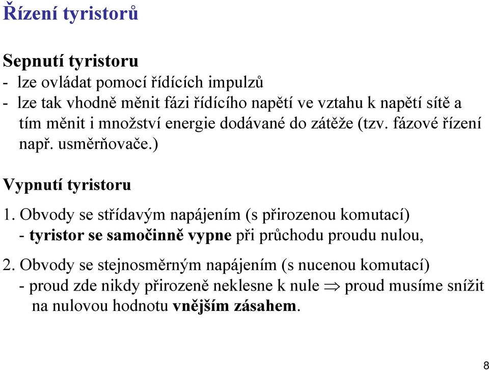 Obvody se střídavým napájením (s přirozenou komutací) - tyristor se samočinně vypne při průchodu proudu nulou, 2.