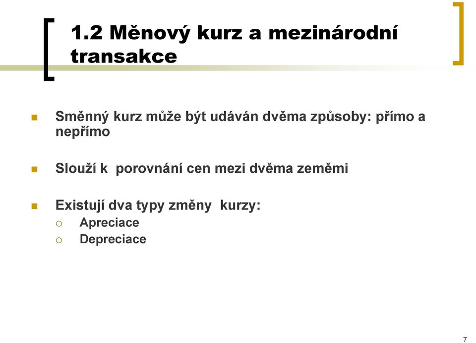 nepřímo Slouží k porovnání cen mezi dvěma zeměmi