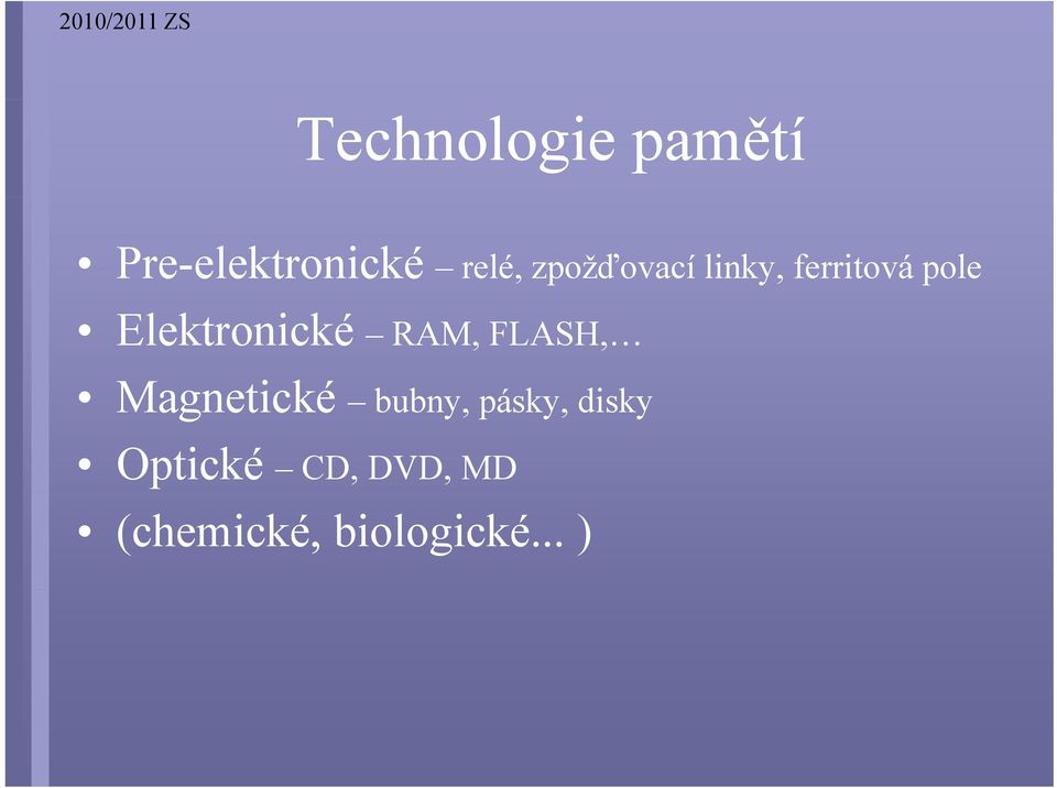 Elektronické RAM, FLASH, Magnetické bubny, b