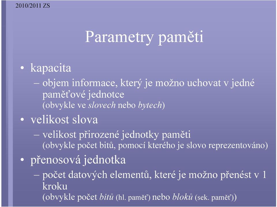 počet bitů, pomocí kterého je slovo reprezentováno) přenosová jd jednotka počet datových