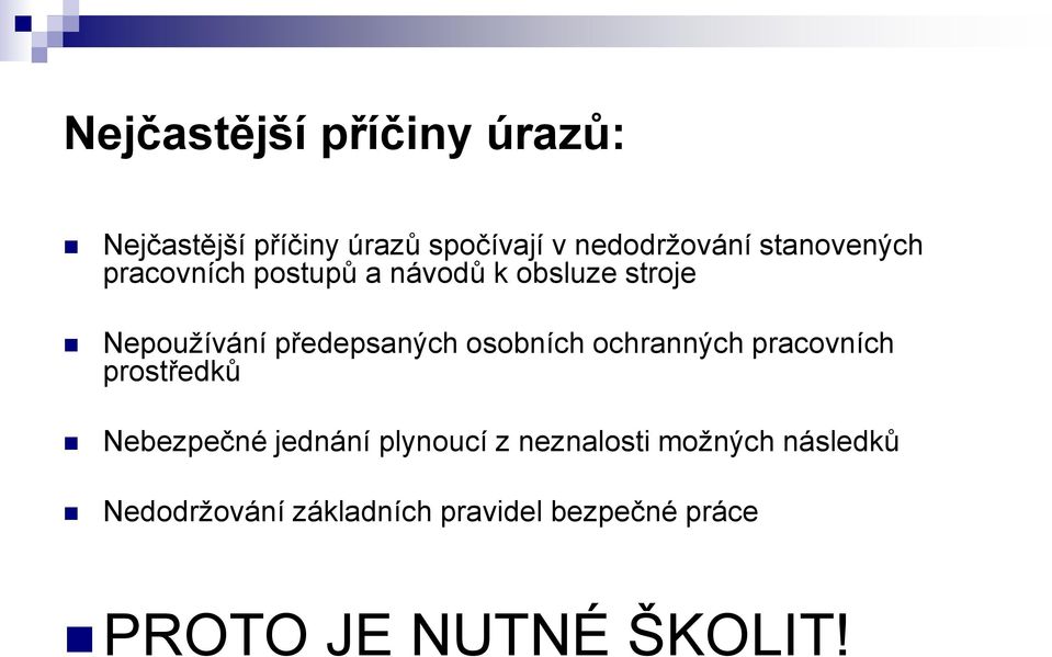 osobních ochranných pracovních prostředků Nebezpečné jednání plynoucí z neznalosti