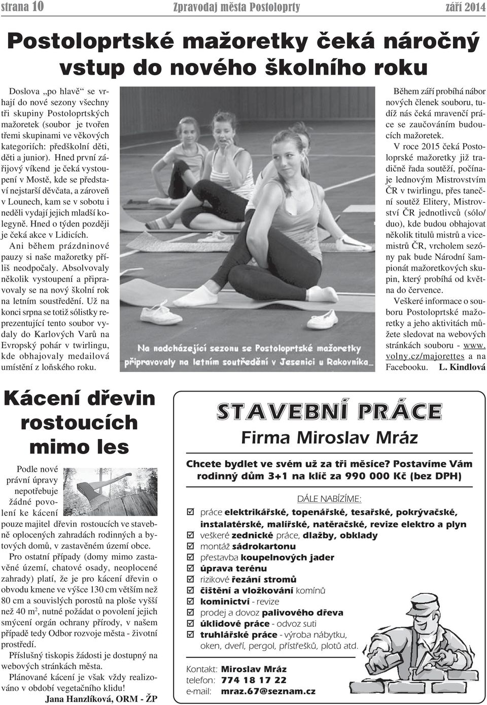 Hned první zářijový víkend je čeká vystoupení v Mostě, kde se představí nejstarší děvčata, a zároveň v Lounech, kam se v sobotu i neděli vydají jejich mladší kolegyně.