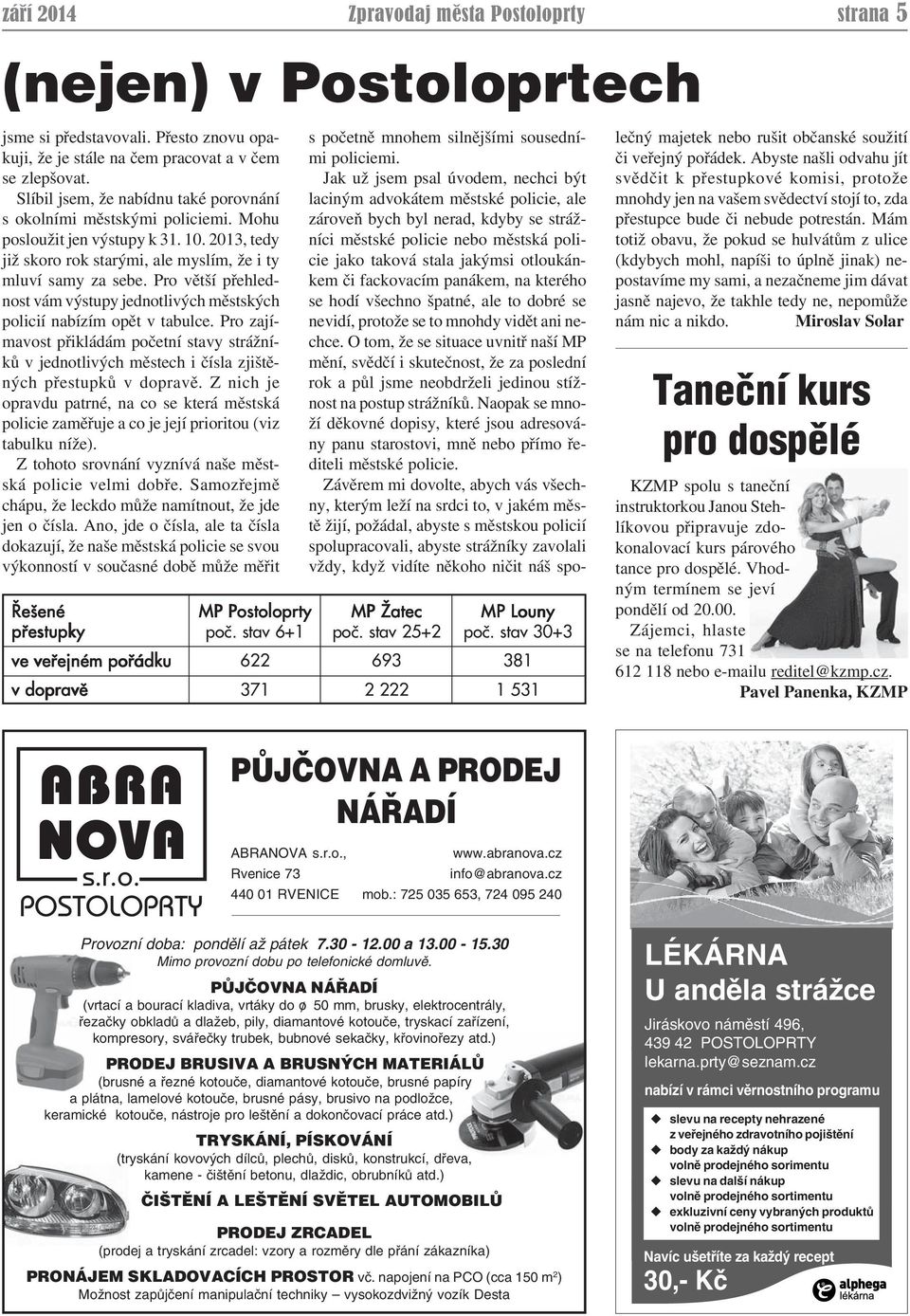 Pro zajímavost přikládám početní stavy strážníků v jednotlivých městech i čísla zjištěných přestupků v dopravě.