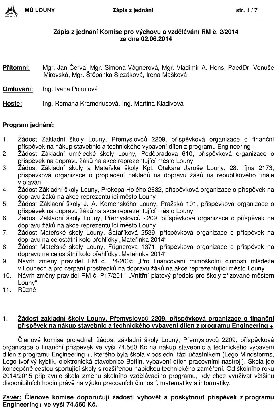 Žádost Základní školy Louny, Přemyslovců 2209, příspěvková organizace o finanční příspěvek na nákup stavebnic a technického vybavení dílen z programu Engineering + 2.