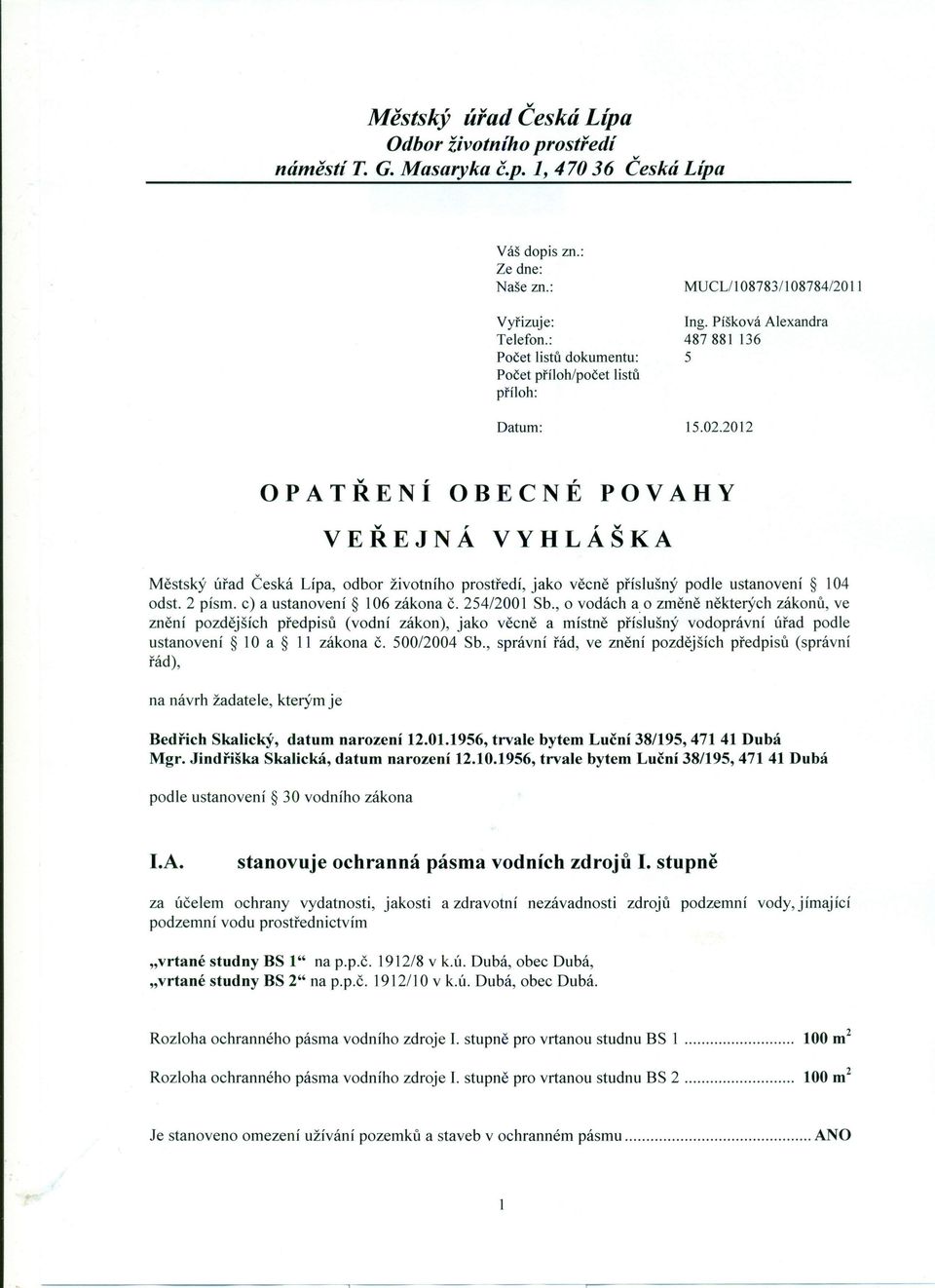 2012 OPATŘENÍ OBECNÉ POVAHY ov,, v VEREJNA VYHLASKA Městský úřad Česká Lípa, odbor životního prostředí, jako věcně příslušný podle ustanovení 104 odst. 2 písmo c) a ustanovení 106 zákona č.