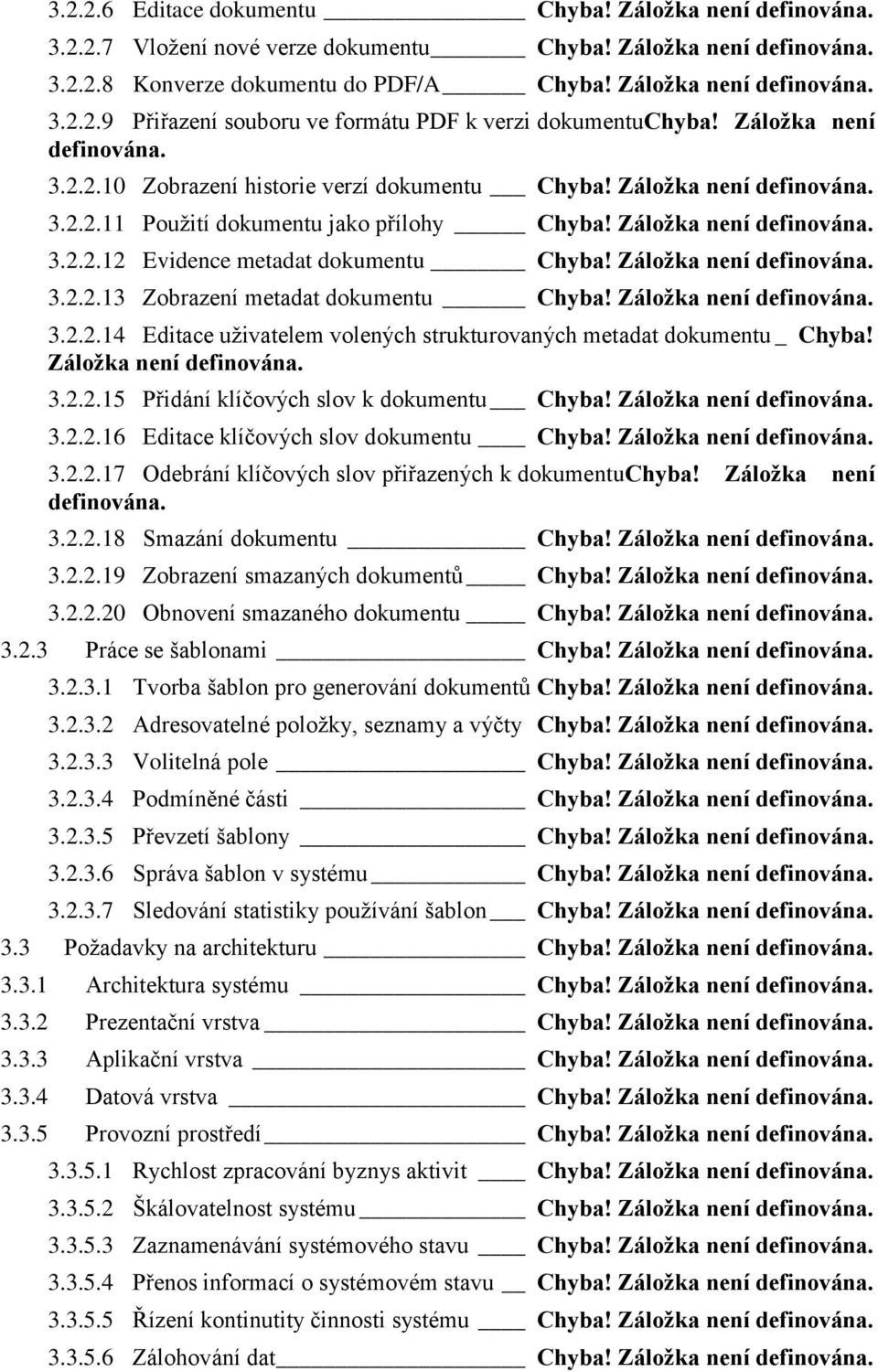 Záložka není 3.2.2.14 Editace uživatelem volených strukturovaných metadat dokumentu _ Chyba! Záložka není 3.2.2.15 Přidání klíčových slov k dokumentu Chyba! Záložka není 3.2.2.16 Editace klíčových slov dokumentu Chyba!