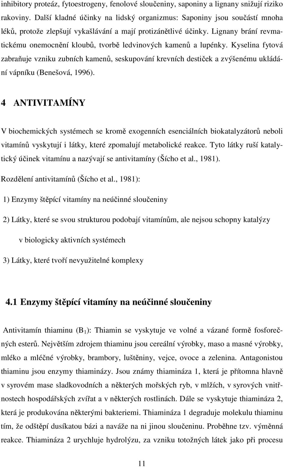 Lignany brání revmatickému onemocnění kloubů, tvorbě ledvinových kamenů a lupénky.