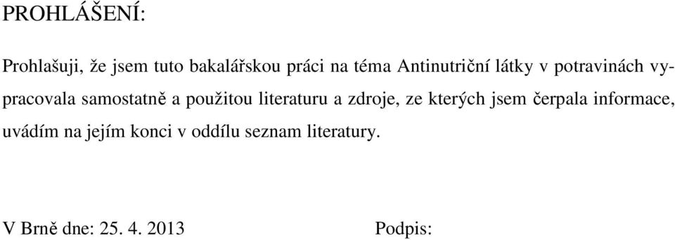 literaturu a zdroje, ze kterých jsem čerpala informace, uvádím na