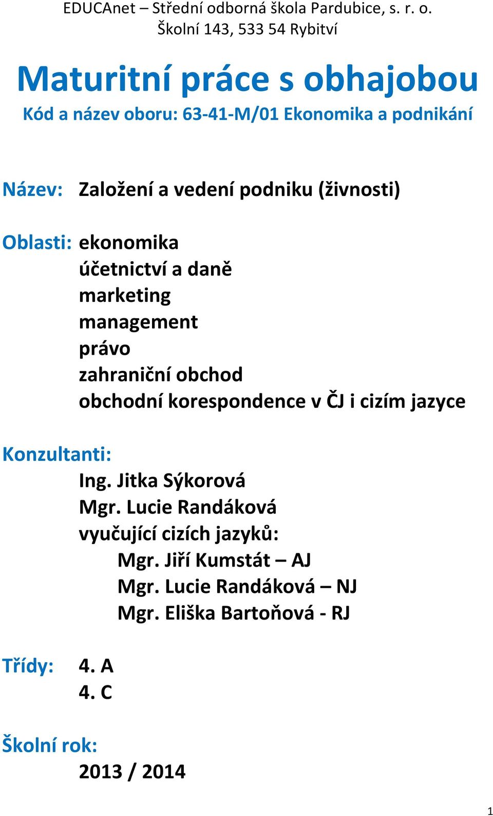 korespondence v ČJ i cizím jazyce Konzultanti: Ing. Jitka Sýkorová Mgr.