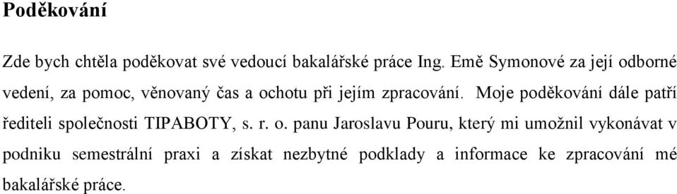 Moje poděkování dále patří řediteli společnosti TIPABOTY, s. r. o.