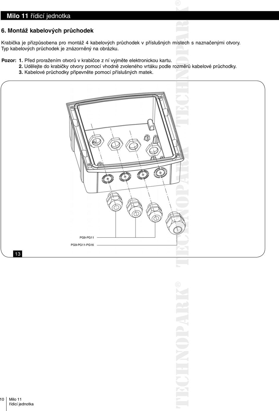 Před proražením otvorů v krabičce z ní vyjměte elektronickou kartu. 2.