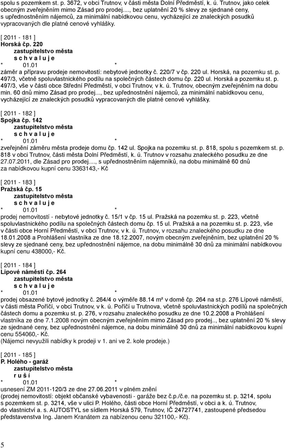 [ 2011-181 ] Horská čp. 220 záměr a přípravu prodeje nemovitostí: nebytové jednotky č. 220/7 v čp. 220 ul. Horská, na pozemku st. p. 497/3, včetně spoluvlastnického podílu na společných částech domu čp.