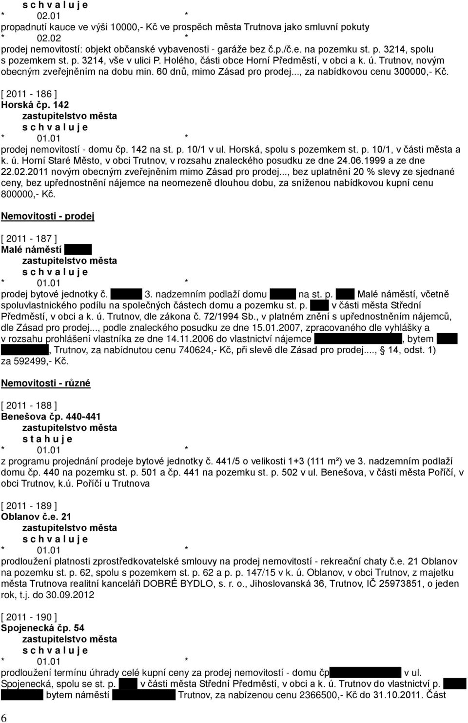 [ 2011-186 ] Horská čp. 142 prodej nemovitostí - domu čp. 142 na st. p. 10/1 v ul. Horská, spolu s pozemkem st. p. 10/1, v části města a k. ú.