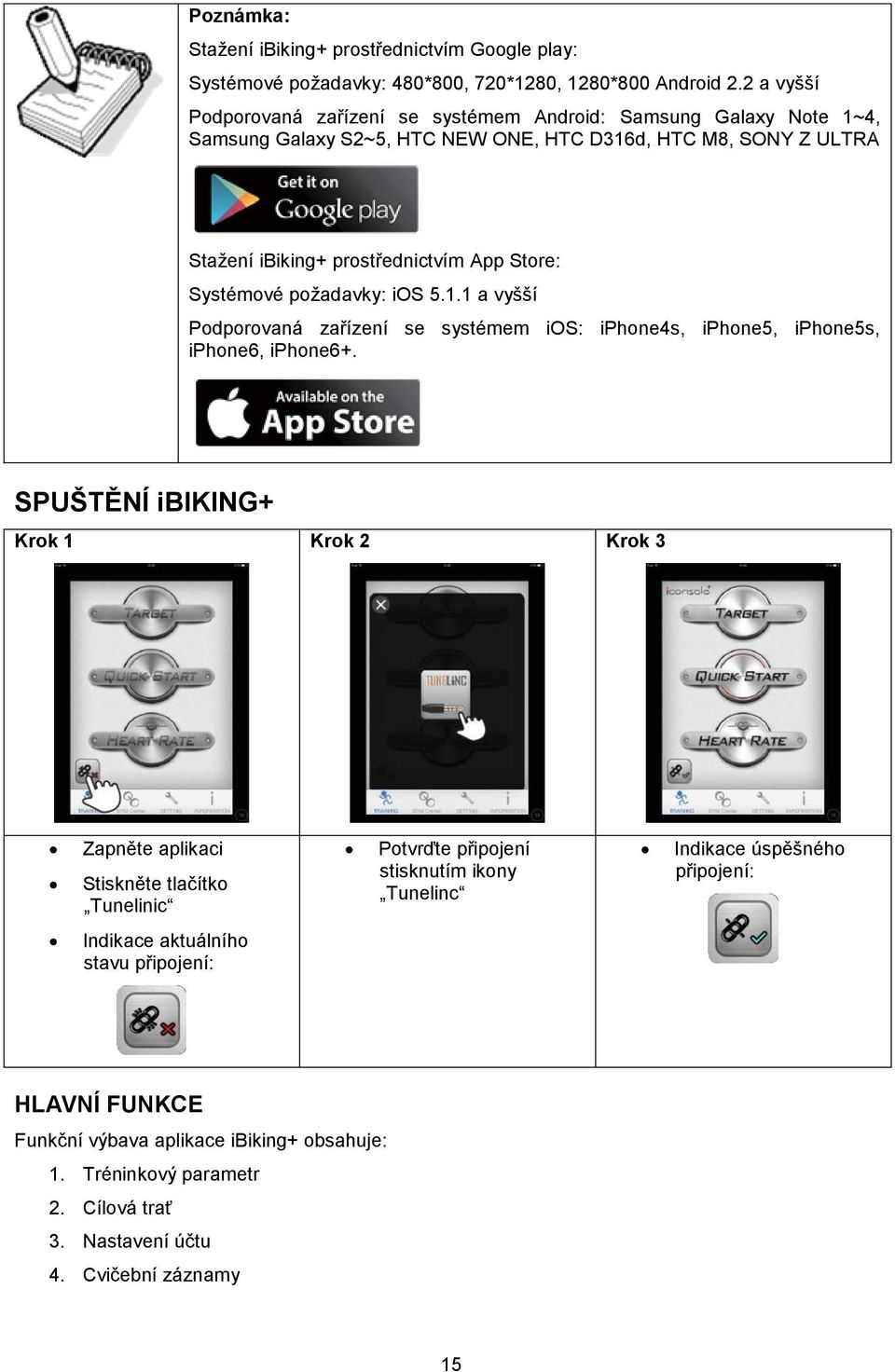 Systémové požadavky: ios 5.1.1 a vyšší Podporovaná zařízení se systémem ios: iphone4s, iphone5, iphone5s, iphone6, iphone6+.