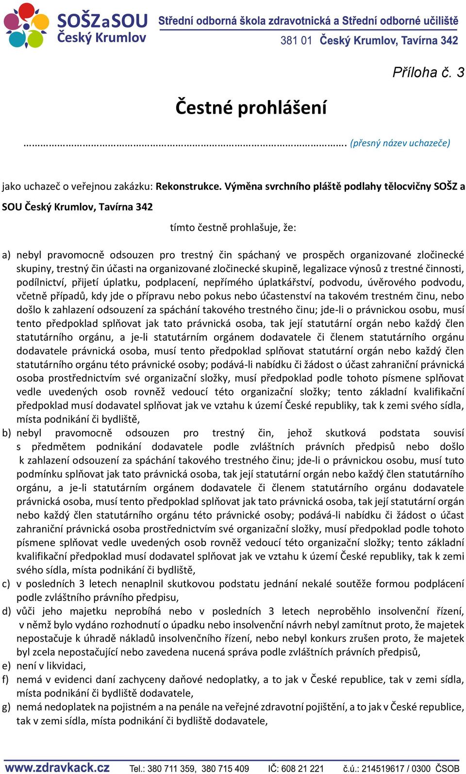 skupiny, trestný čin účasti na organizované zločinecké skupině, legalizace výnosů z trestné činnosti, podílnictví, přijetí úplatku, podplacení, nepřímého úplatkářství, podvodu, úvěrového podvodu,