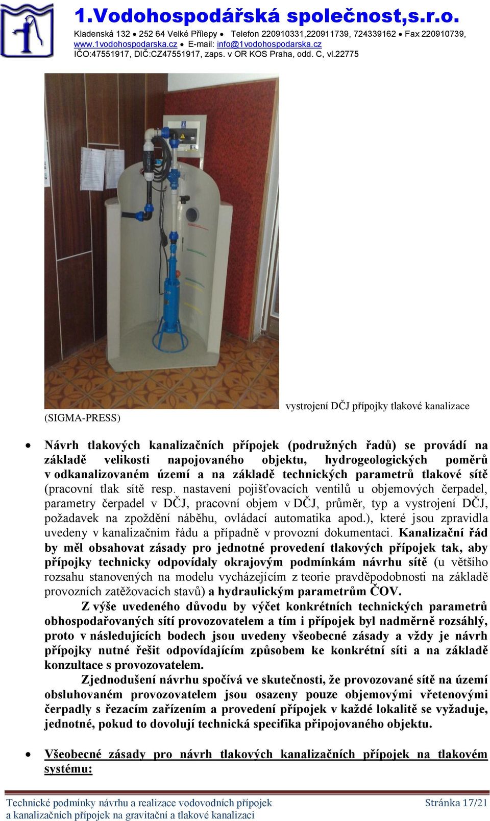 odkanalizovaném území a na základě technických parametrů tlakové sítě (pracovní tlak sítě resp.