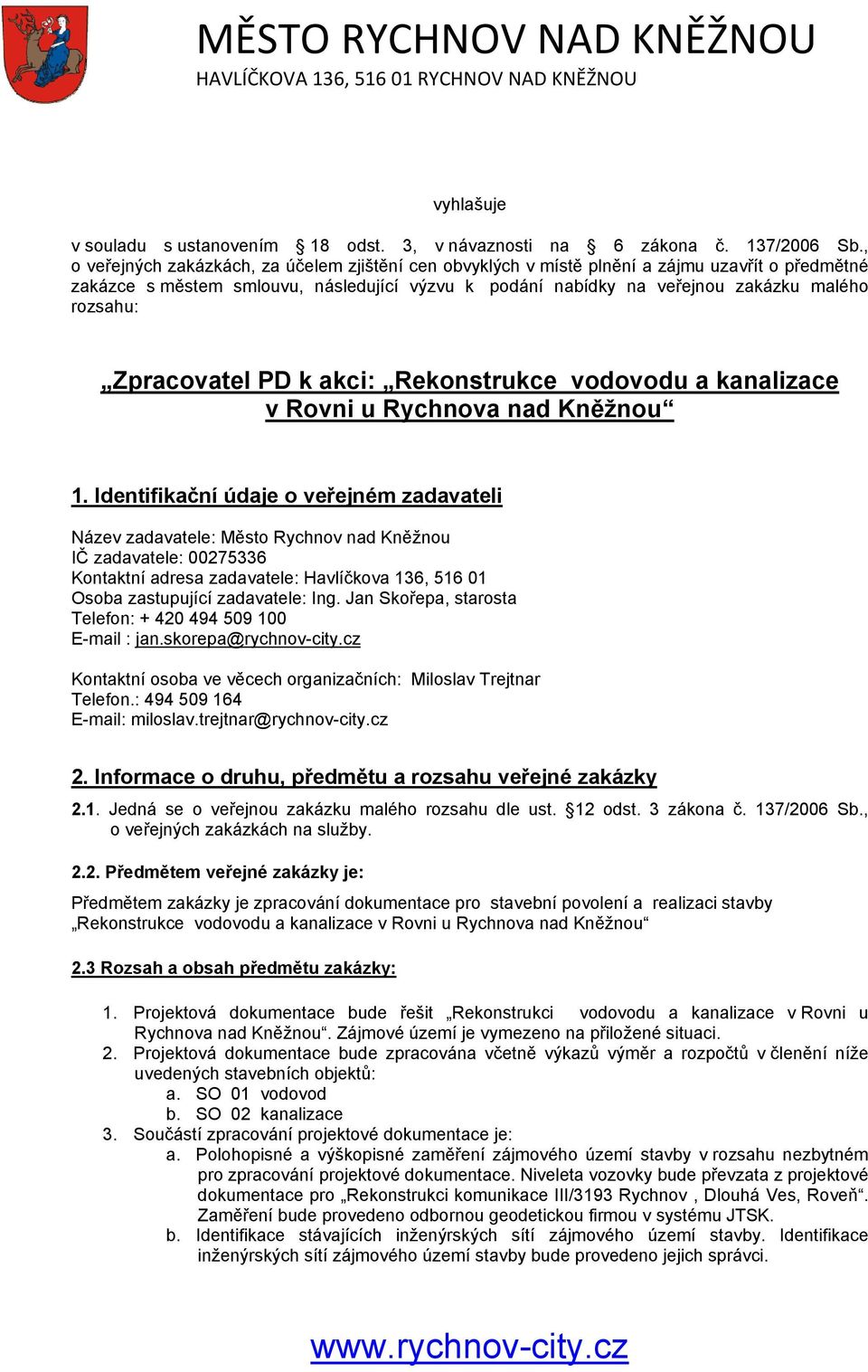 Zpracovatel PD k akci: Rekonstrukce vodovodu a kanalizace v Rovni u Rychnova nad Kněžnou 1.