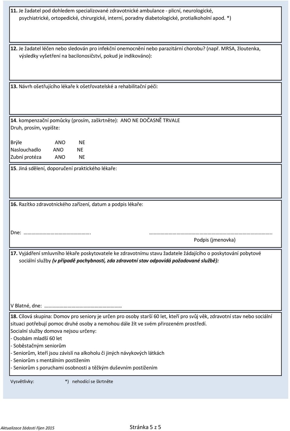 Návrh ošetřujícího lékaře k ošetřovatelské a rehabilitační péči: 14.