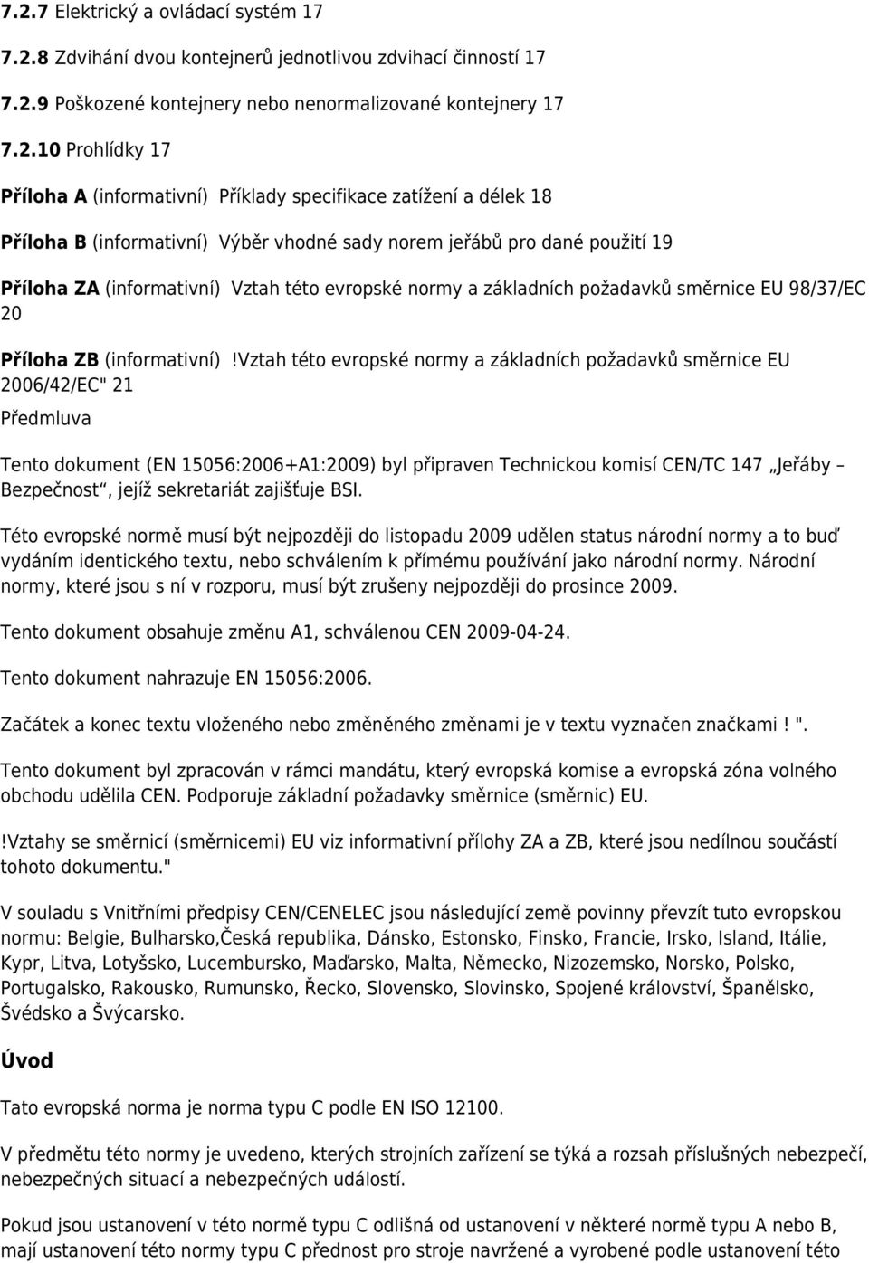 požadavků směrnice EU 98/37/EC 20 Příloha ZB (informativní)!