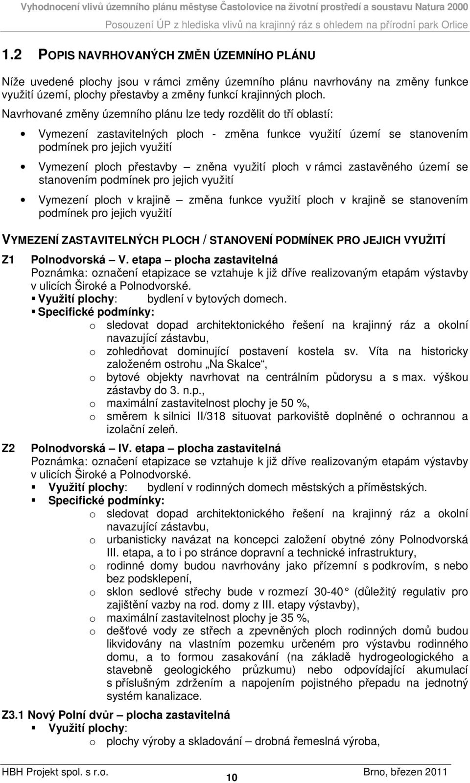 využití ploch v rámci zastavěného území se stanovením podmínek pro jejich využití Vymezení ploch v krajině změna funkce využití ploch v krajině se stanovením podmínek pro jejich využití VYMEZENÍ