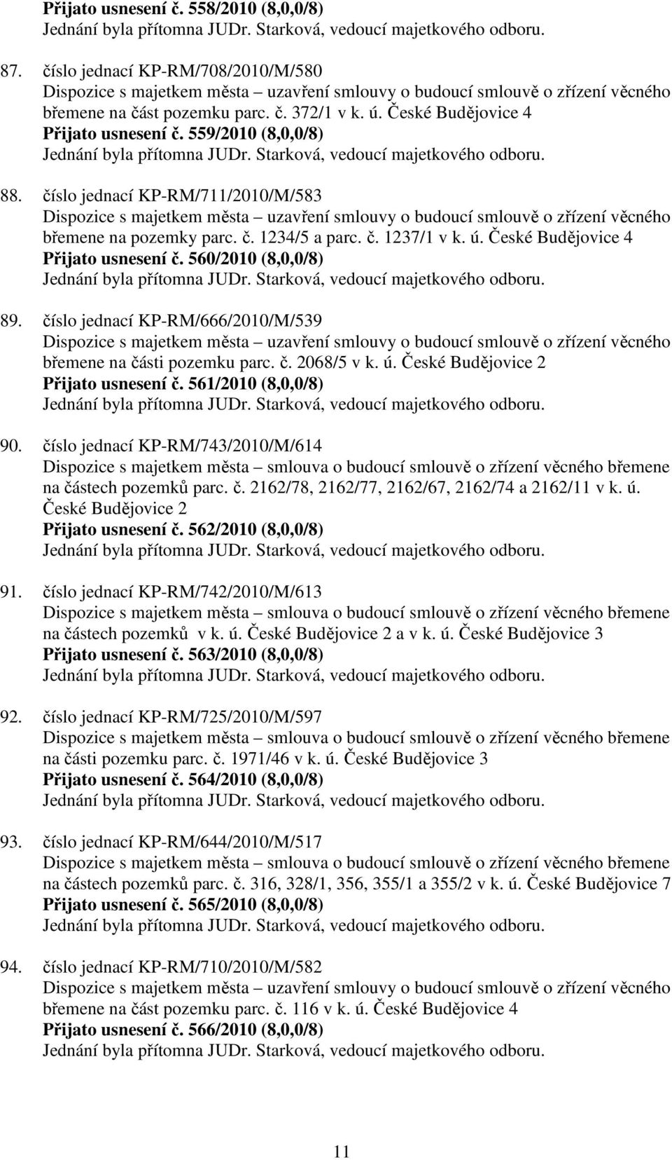 číslo jednací KP-RM/711/2010/M/583 Dispozice s majetkem města uzavření smlouvy o budoucí smlouvě o zřízení věcného břemene na pozemky parc. č. 1234/5 a parc. č. 1237/1 v k. ú.