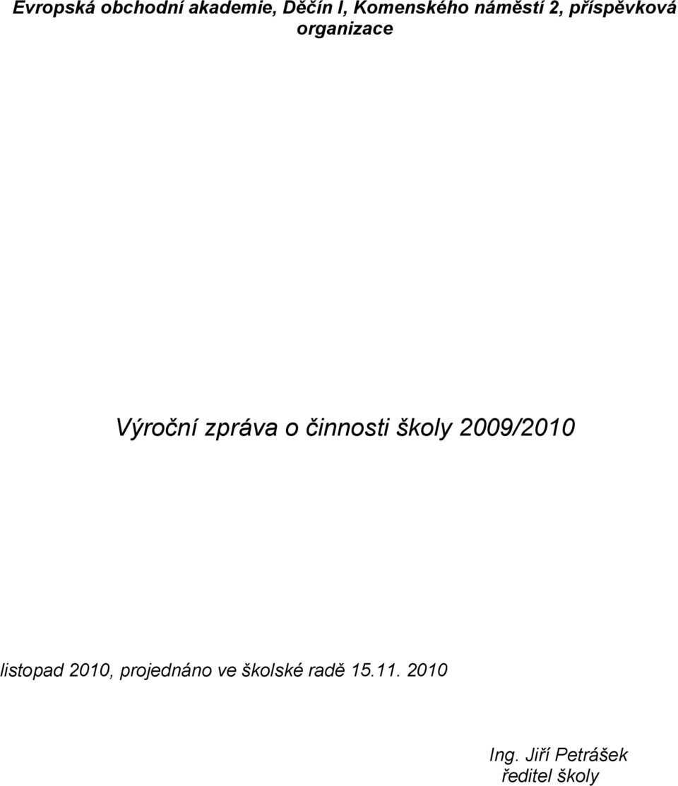 činnosti školy 2009/2010 listopad 2010, projednáno