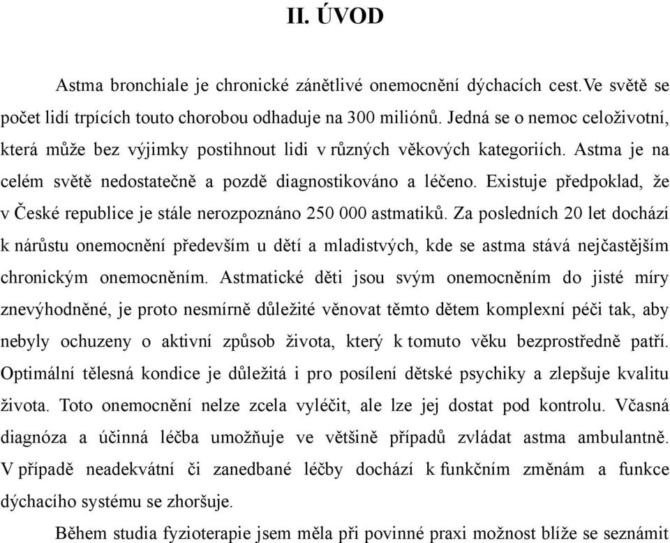 Existuje předpoklad, že v České republice je stále nerozpoznáno 250 000 astmatiků.