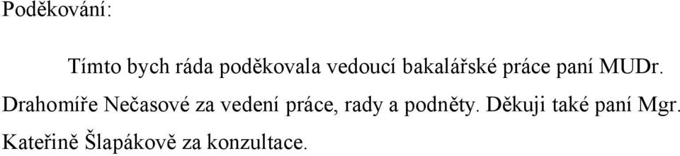 Drahomíře Nečasové za vedení práce, rady a