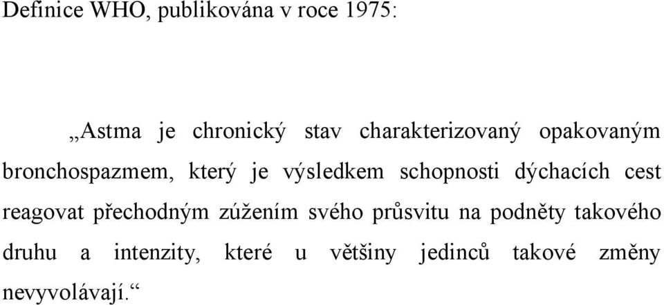 schopnosti dýchacích cest reagovat přechodným zúžením svého průsvitu