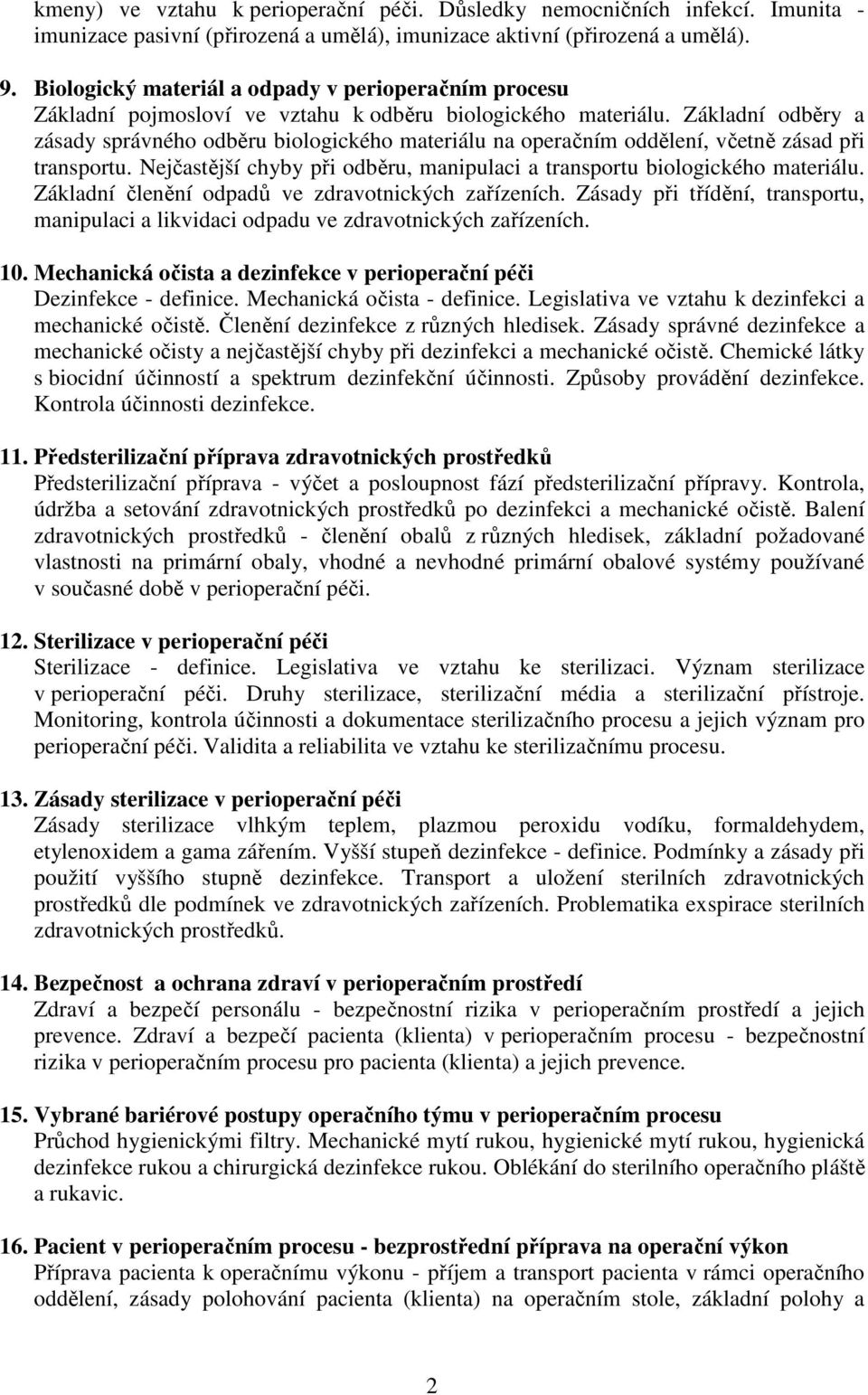 Základní odběry a zásady správného odběru biologického materiálu na operačním oddělení, včetně zásad při transportu. Nejčastější chyby při odběru, manipulaci a transportu biologického materiálu.