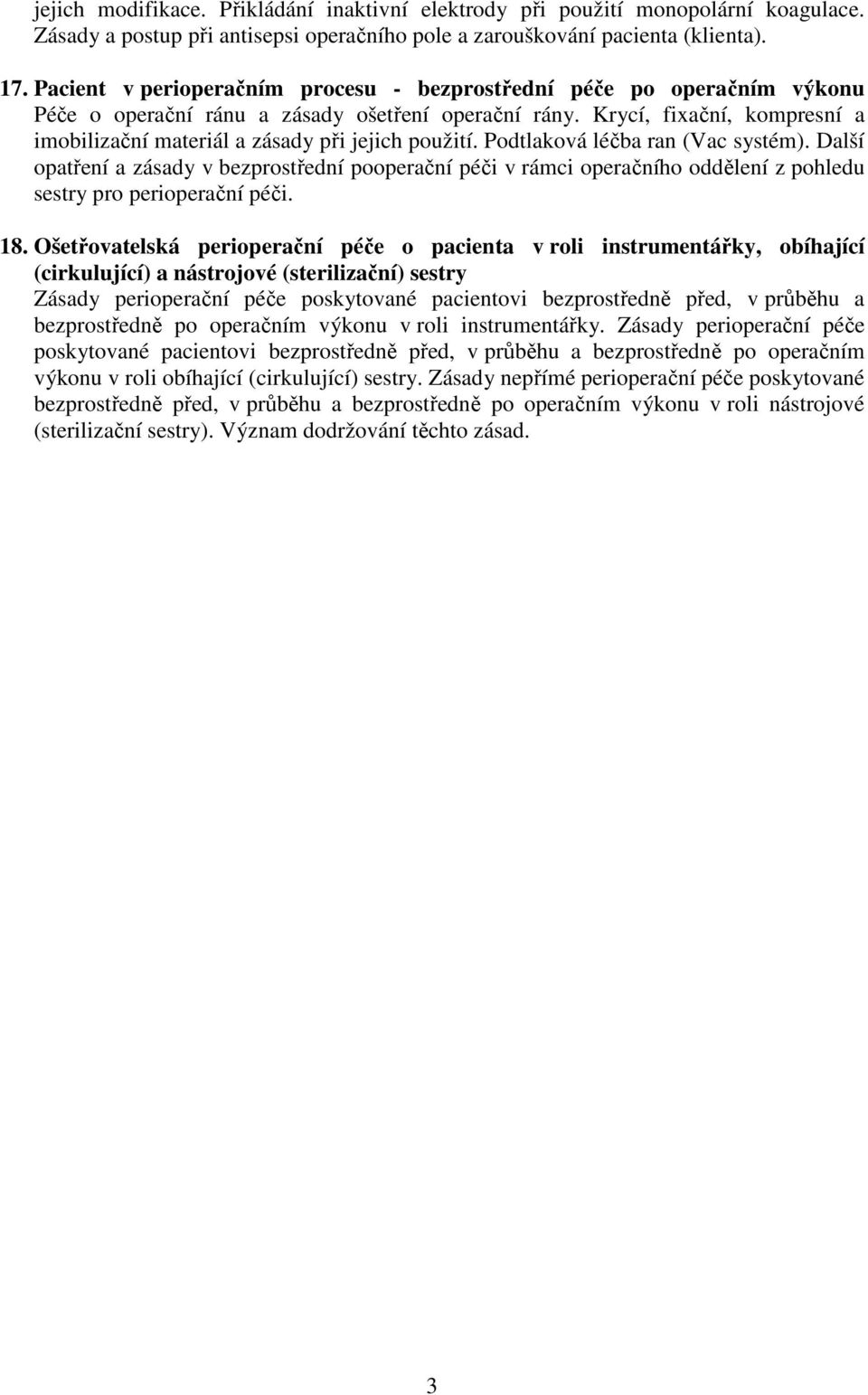 Krycí, fixační, kompresní a imobilizační materiál a zásady při jejich použití. Podtlaková léčba ran (Vac systém).