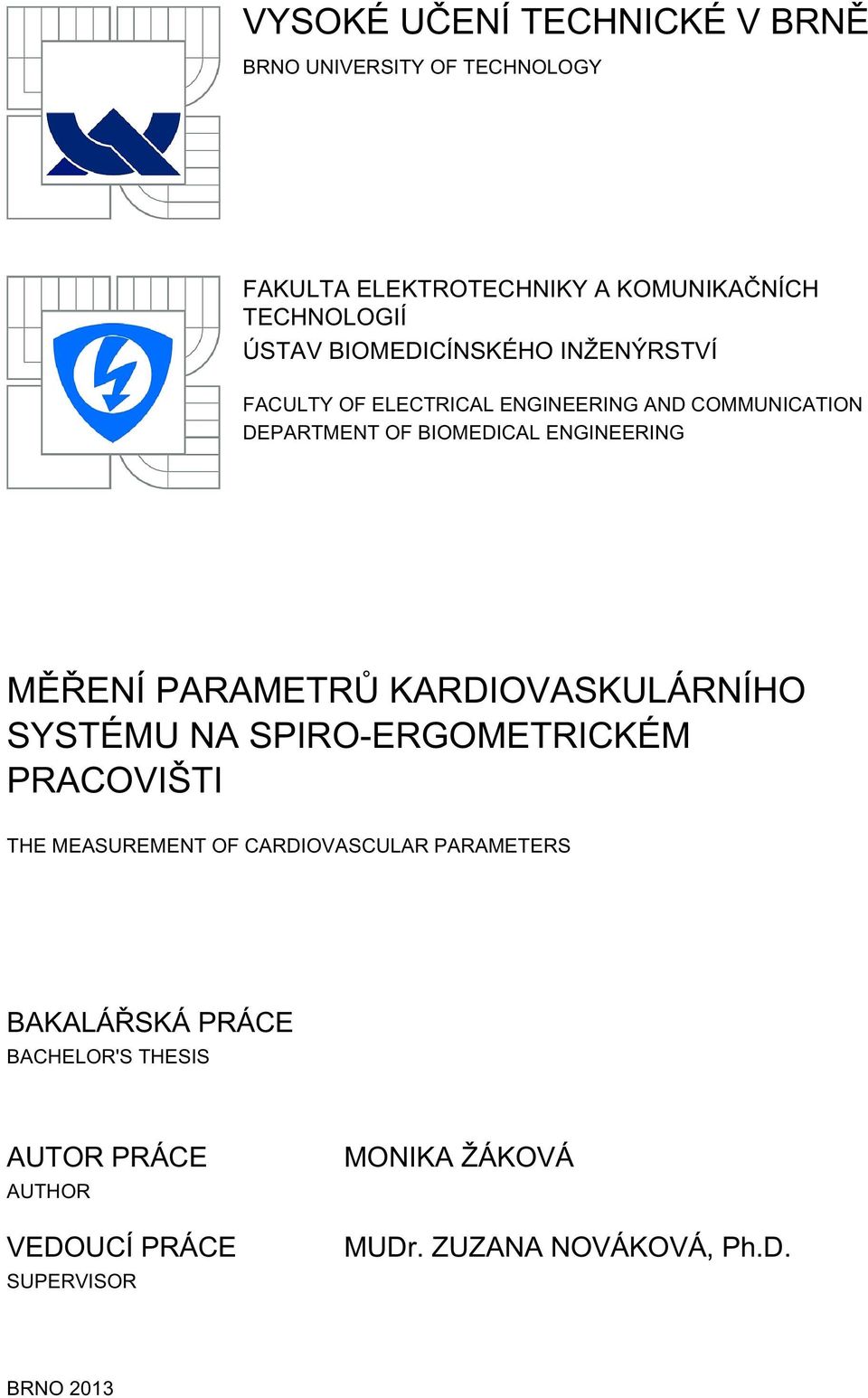MĚŘENÍ PARAMETRŮ KARDIOVASKULÁRNÍHO SYSTÉMU NA SPIRO-ERGOMETRICKÉM PRACOVIŠTI THE MEASUREMENT OF CARDIOVASCULAR PARAMETERS